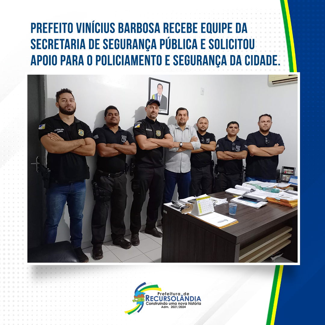 Prefeito Vinícius Barbosa recebe equipe da Secretaria de Segurança Pública e solicita apoio para o policiamento e segurança da cidade.